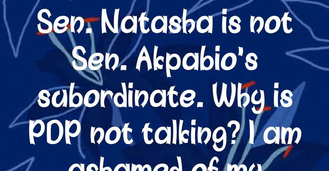 Natasha Is Not Akpabio’s Subordinate
