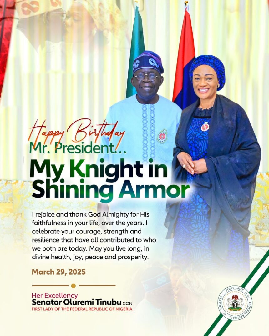 “Happy Birthday Mr. President…My Knight In Shining Armor” First Lady Of Nigeria Senator Oluremi Tinubu PBAT’s Birthday