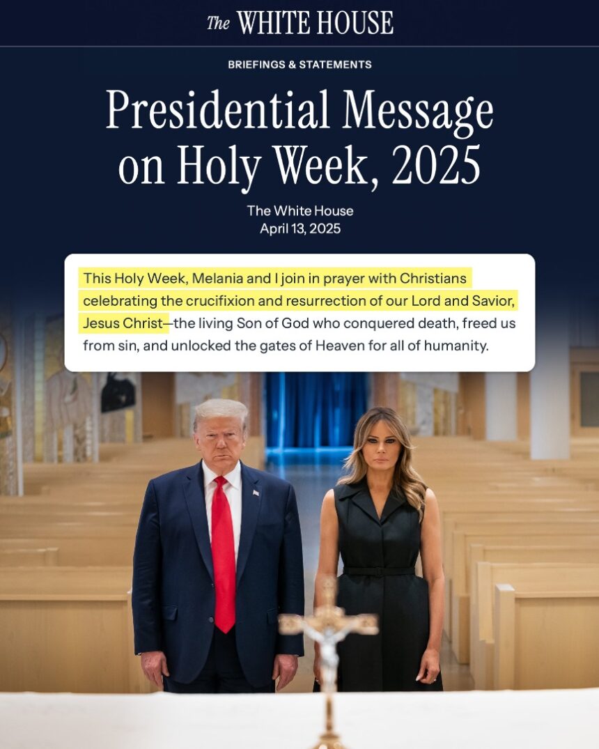U.S. President Donald Trump’s message to the world on Holy Week