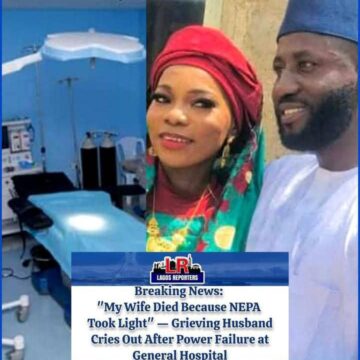My Wife Died Because NEPA Took Light” — Grieving Husband Cries Out After Power Failure at General Hospital27th April 2025