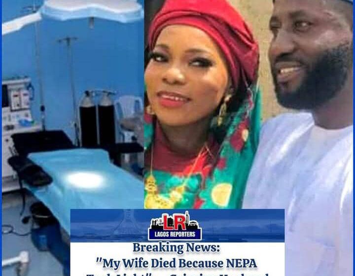 My Wife Died Because NEPA Took Light” — Grieving Husband Cries Out After Power Failure at General Hospital27th April 2025