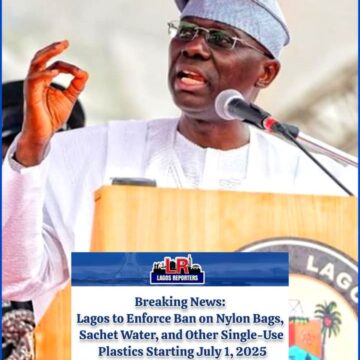 Lagos to Enforce Ban on Nylon Bags, Sachet Water, and Other Single-Use Plastics Starting July 1, 202517th May 2025
