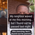 Weird: Man In Shock After Discovering Neighbor Who Waved At Him, Had Died A Night Before