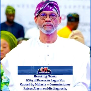95% of Fevers in Lagos Not Caused by Malaria – Commissioner Raises Alarm on Misdiagnosis, Drug Resistance22nd Jun 2025