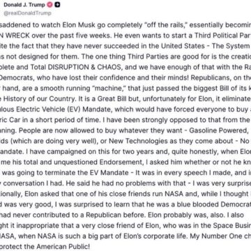 President Trump Reacts To Elon Musk Creation Of ‘America Party,’ Expresses Sadness, Claims The Tech Billionaire Has Gone “Off The Rails,” And BecomeS “A Train Wreck”