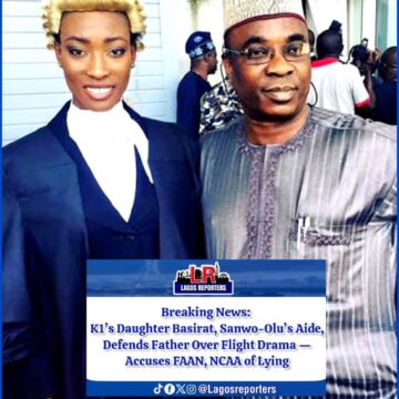 K1’s Daughter Basirat, Sanwo-Olu’s Aide, Defends Father Over Flight Drama — Accuses FAAN, NCAA of Lying