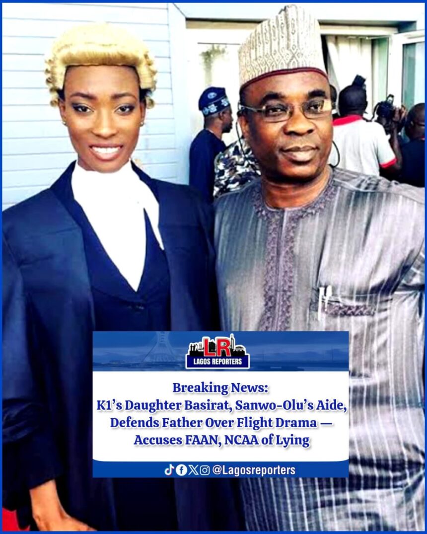 WhatsApp Image 2025-08-08 at 12.56.14_ff290f0e K1’s Daughter Basirat, Sanwo-Olu’s Aide, Defends Father Over Flight Drama — Accuses FAAN, NCAA of Lying