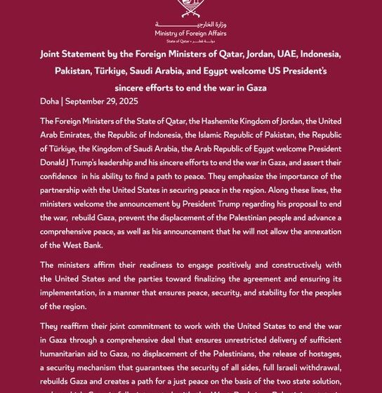 Joint Statement by the Foreign Ministers of Qatar, Jordan, UAE, Indonesia, Pakistan, Türkiye, Saudi Arabia, and Egypt welcome US President’s efforts to end Gaza war.
