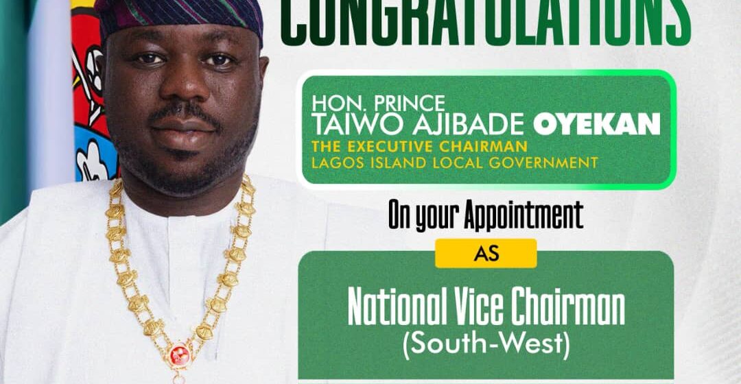 Progressives Local Government Chairmen For President Bola Ahmed Tinubu Appoints Lagos Island LG Chairman, Hon. Prince Taiwo Ajibade Oyekan As National Vice Chairman, SouthWest