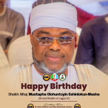 HON. (PRINCE) AKIOLU FELICITATES SHEIKH ESHINLOKUN-MASHA ON HIS BIRTHDAY
