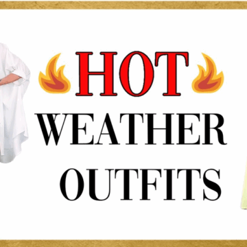 Stylish Wear On A Sweltering Day To Make You Look Cool