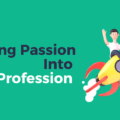  Turning Passion Into Profession