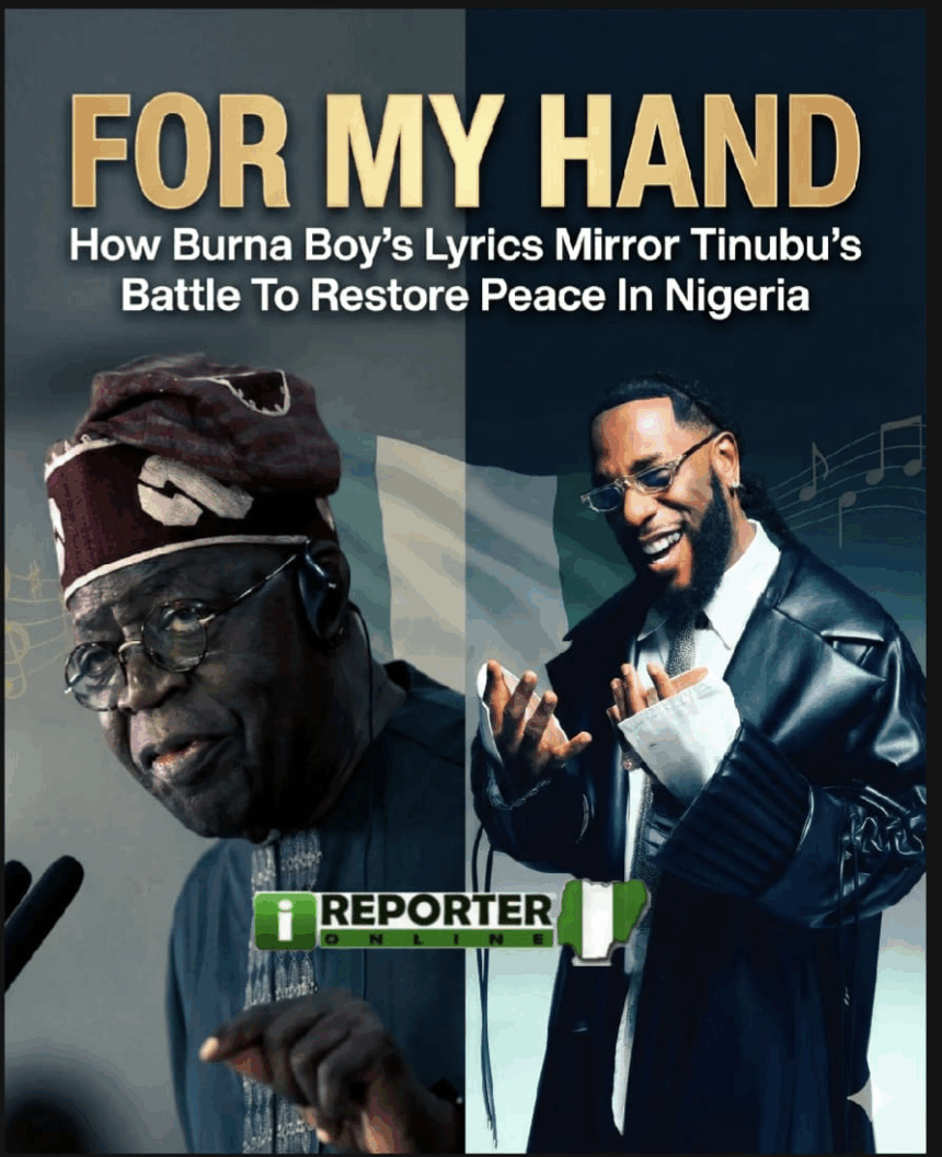 “For My Hand” — How Burna Boy’s Lyrics Mirror Tinubu’s Battle To Restore Peace In Nigeria