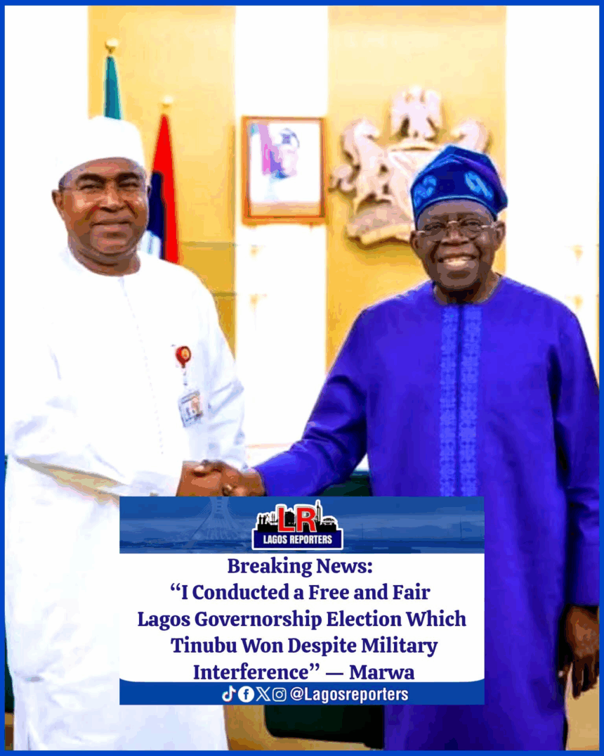 I Conducted a Free and Fair Lagos Governorship Election Which Tinubu Won Despite Military Interference” — Marwa
