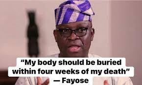 image I Must Be Buried Within 4 Weeks Of My Death – Ayo Fayose