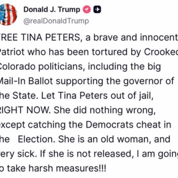 President Trump Threatens “Harsh Measure” If Convicted Former Clerk Tina Peters Is Not Release, Cite Failing Health And Age Advancement