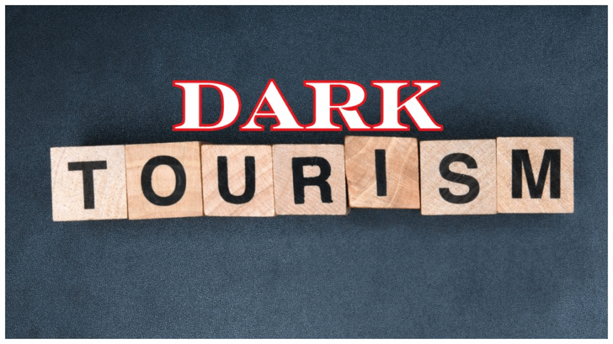 image Dark Tourism: Exploring The Shadows Of History