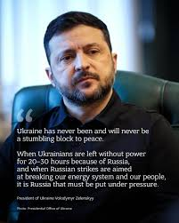 image “Ukraine Has Never Been And Will Never Be A Stumbling Block To Peace, It Is Russia That Must Be Put Under Pressure.” President Volodymyr Zelenskky Declares.