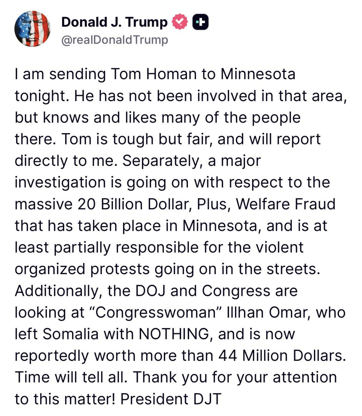 President Trump To Send Border Czar Tom Homan To Minnesota, For Investigation Into Alleged Fraud And Somali Congresswoman Whose Worth More Than 44 Million Dollars.