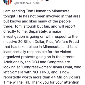 image President Trump To Send Border Czar Tom Homan To Minnesota, For Investigation Into Alleged Fraud And Somali Congresswoman Whose Worth More Than 44 Million Dollars.