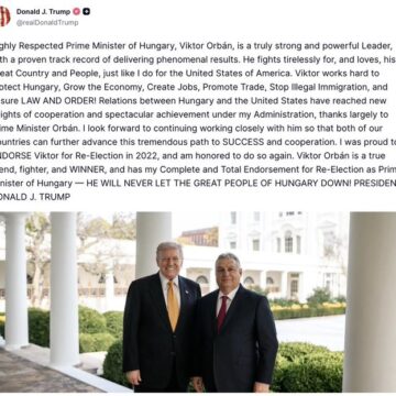 U.S President Trump Praises Orbán Viktor’s Leadership, Endorses The Hungarian P. M’s Re-Election Bid.