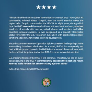 U.S. Central Command Commander Adm. Brad Cooper, On The Death Of Iranian Revolutionary Guard Corps From An Israel Strike Says Adm. Tangsiri Death Makes The Region Safer.