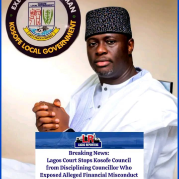 Breaking News: Lagos Court Stops Kosofe Council from Disciplining Councillor Who Exposed Alleged Financial Misconduct Against Chairman Moyosore Ogunlewe