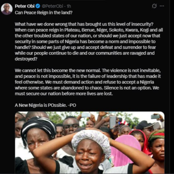 “Can Peace Reign In The Land?” 2023 Presidential Hopeful Peter Obi Questions Over Incessant Insecurity In Nigeria, Blame Failure On Leadership As He Urge Citizens To Demand For Action.