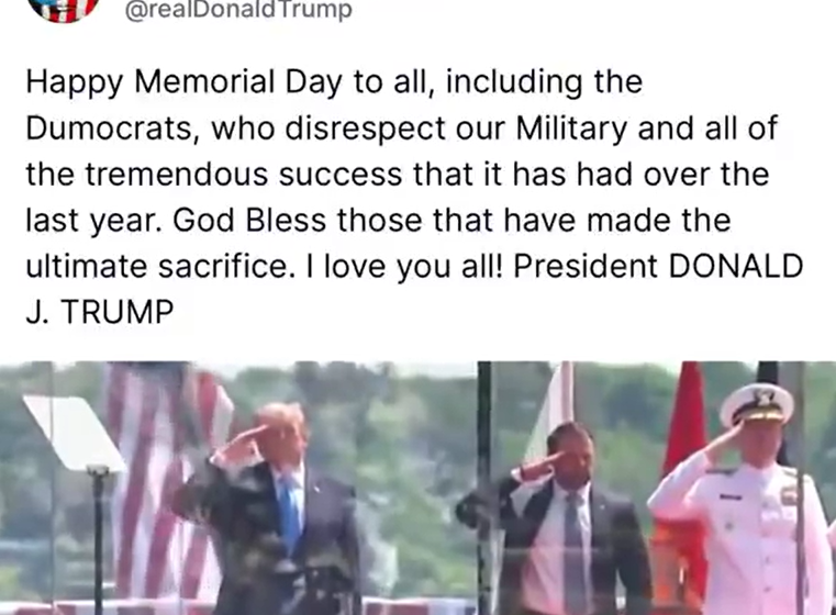 President Trump On Memorial Day Name-Calls Democrats, Claims They “Disrespect Our Military And All Of The Tremendous Success That It Has Had Over The Last Year
