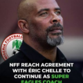 NFF reaches agreement with Éric Chelle to continue as Super Eagles coach