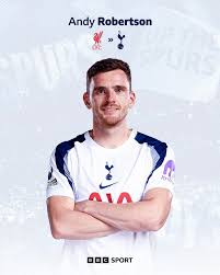 Tottenham Sign Liverpool’s Andy Robertson On Free Transfer